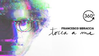 Francesco Sbraccia - Tocca a me (360° Music Video)