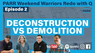 Deconstruction vs Demolition | Episode 2 | PARR Weekend Warriors Redo with Q