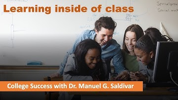 Learning inside of class || College Success with Dr. Manuel G. Saldivar