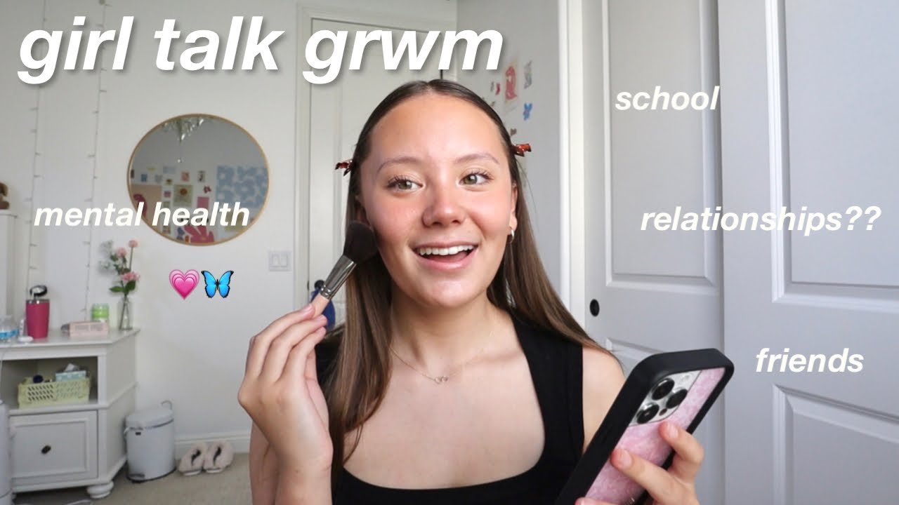 Girl Talk Grwm 💓 Qanda Tips Advice Updates And More Youtube