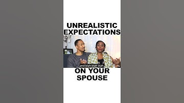 Putting Unrealistic Expectations on Your Spouse