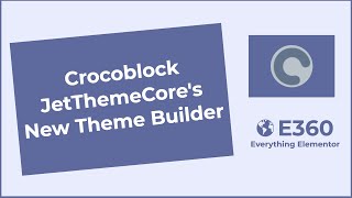 Crocoblock JetThemeCore's New Theme Builder