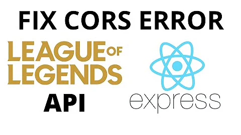 Fix Riot API CORS error (Express Proxy Server / React Tutorial)