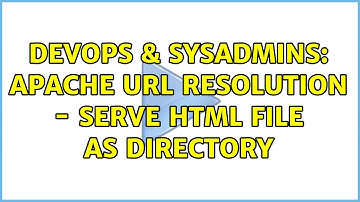 DevOps & SysAdmins: Apache URL resolution - serve html file as directory (3 Solutions!!)