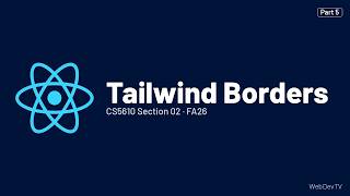 Tailwind Borders — CS5610 FA26 (Oct 5) Part 5/19