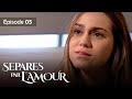 Spars par lamour  ep  05  entre amour et  trahison  srie complte en franais