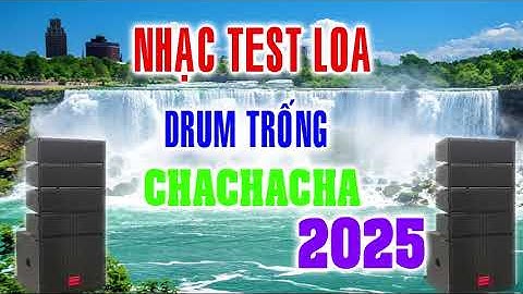 Lk Nhạc Sống Hòa Tấu ChaChaCha Test Loa Drum Cực Đã Tai Mới Nhất 2025 || Đỉnh Cao