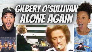 WOW!| FIRST TIME HEARING Gilbert O'Sullivan - Alone Again REACTION