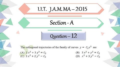 IIT JAM 2015 Mathematics Solution | Question 12 | Differential Equation | Orthogonal Trajectories