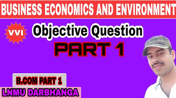 BUSINESS ECONOMICS AND ENVIRONMENT OBJECTIVE QUESTIONS FOR B.COM PART 1 | PART 1|