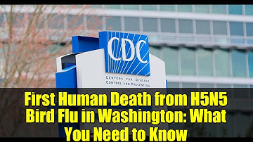 First Human Death from H5N5 Bird Flu in Washington: What You Need to Know