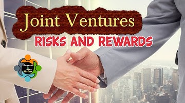 Joint Ventures Explained: Risks and Rewards