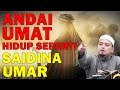 Ustaz Wadi Anuar 2017 - Andainya Umat Hidup Seperti Saidina Umar R.A
