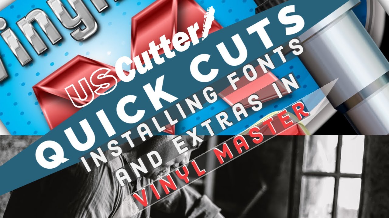 Quick Cuts - Installing Fonts \U0026 Other Vinyl Master Extras