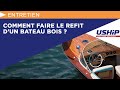 Comment faire le refit dun bateau bois   acadmie uship