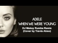 Travis Atreo - When We Were Young  (DJ Maksy Rumba Remix) 24BPM