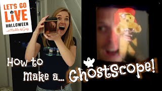 How to make a GHOSTSCOPE! | LET'S GO LIVE with Maddie and GREG