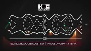 Bla Bla Bla - Gigi D&#39;Agostino (House Of Gravity Remix)
