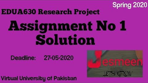 EDUA630 Assignment 1 Solution | Spring 2020 | by Jesmeen