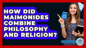 How Did Maimonides Combine Philosophy And Religion? - Jewish Teachings For All