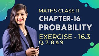 Class 11 Maths Chapter 16, Exercise 16.3 (Q. 7, 8 & 9) | Probability