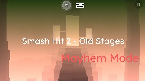 Smash Hit 2 - Old Stages Gameplay (Mayhem Mode)
