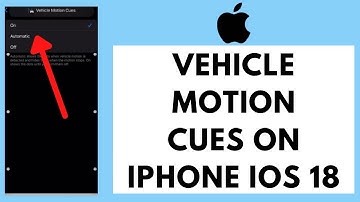 How To Use Vehicle Motion Cues To Reduce Motion Sickness On iPhone iOS 18