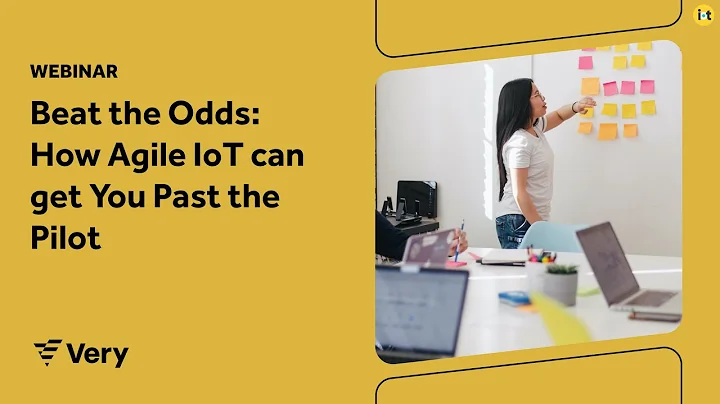 [Webinar] Very Presents: Beat the Odds: How Agile IoT can get You Past The Pilot