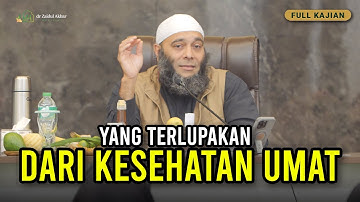[FULL] Yang Terlupakan Dalam Kesehatan Umat - dr. Zaidul Akbar Official