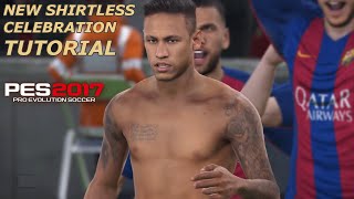 PES 2017 Tutorial: New Shirtless Celebration ft. Neymar Jr. |720p 60fps| by Pirelli7