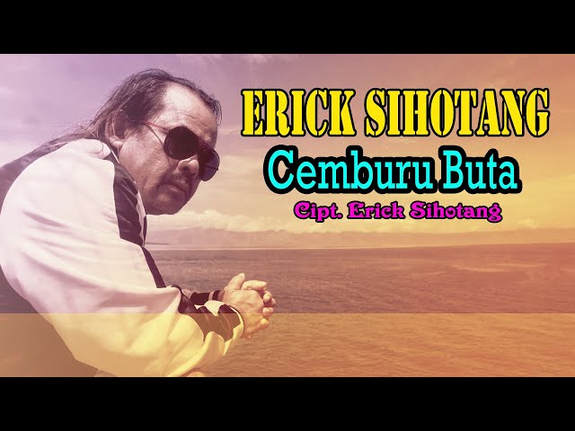 Erick Sihotang - Cemburu Buta (Video Music Official ) class=