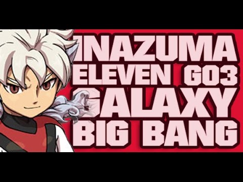 iNaHeX [CTRPF Inazuma Eleven GO Galaxy - Supernova - Big Bang