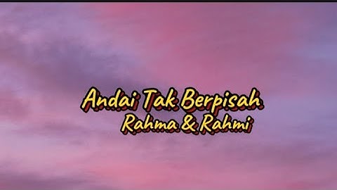 Rahma Rahmi - Andai Tak Berpisah [Lyric Video]