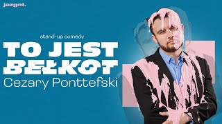 Cezary Ponttefski - To jest bełkot (2023) | stand-up