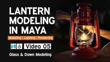 Glass & Down Modeling | Lantern Modeling in Maya 2023 | Video 05