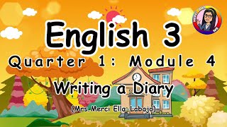 English 3 : Quarter 1 -  Module 4  Writing a Diary