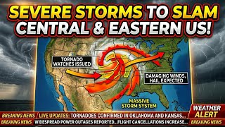 Severe Storms to Slam Central & Eastern US!