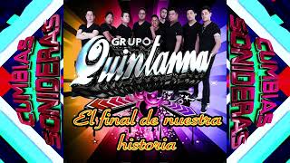 Video thumbnail of "🪐El Final de Nuestra Historia😻Grupo Quintanna 2022 Limpia"