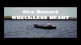 Glen Hansard - &quot;Wreckless Heart&quot;