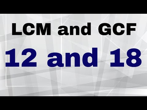 LCM and GCF of 18 and 12