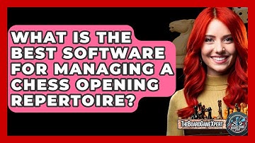 What Is The Best Software For Managing A Chess Opening Repertoire? - The Board Game Xpert