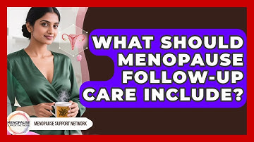 What Should Menopause Follow-up Care Include? - Menopause Support Network