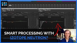 iZotope Neutron — Smart Processing? screenshot 2