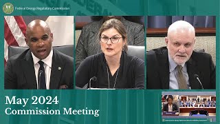 FERC Commission Meeting | May 2024 Open Meeting