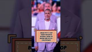 BRAD PITT’S TOP FOUR FAVORITE WOMEN,NONE OF WHOM ARE HIS EX-GIRLFRIENDS.#foryou #fyp #usa #celebrity