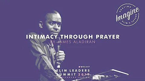 Intimacy Through Prayer - James Aladiran