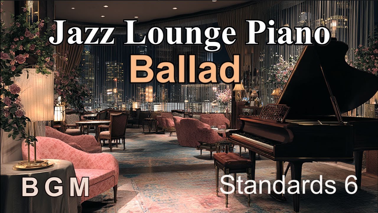 BGMジャズラウンジピアノ・ソロ～スタンダード名曲集６≪バラード特集≫Jazz Lounge Piano Solo Standards６  Ballad Collection