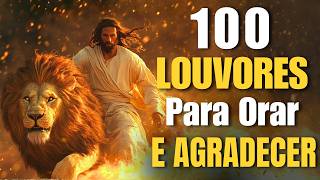 100 Louvores Para Orar e Agradecer 🙏 Top Nova Gospel 2026...