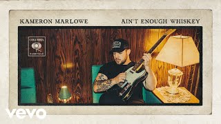 Kameron Marlowe - Ain't Enough Whiskey (Official Audio)