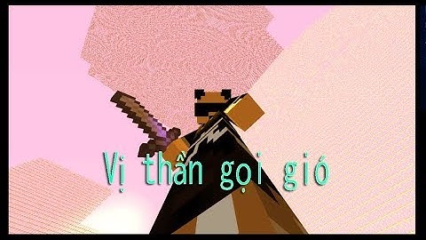 Vị Thần Gọi Gió - Phiên bản game Minecraft | Philips33 Mc.